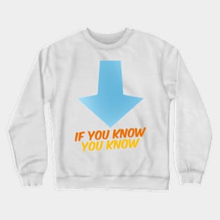 If You Know, You Know Crewneck Sweatshirt